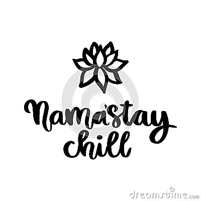 Comic wordplay phrase: Namaâ€™â€ŽStay chill, and lotus flower, hand drawn in black ink. Vector Illustration